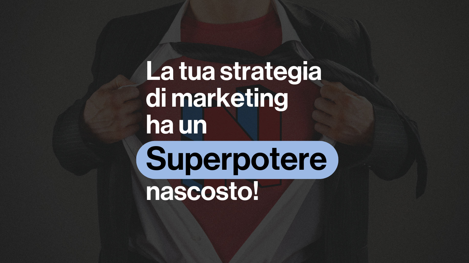 Newsletter: 4 superpoteri nascosti che il tuo business non sta ancora sfruttando al massimo